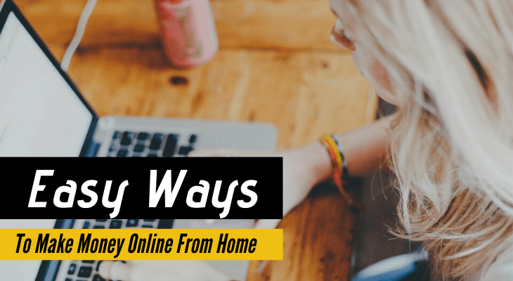 Easy Ways To Make Money Online From Home