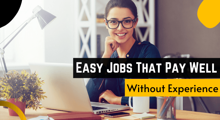 Easy Jobs That Pay Well Without Experience In 2020 Earn Online