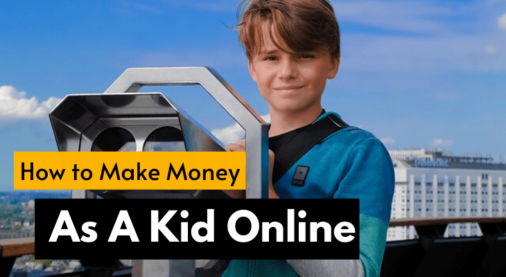 How To Make Money As A Kid Online [Fast Ways To Earn]